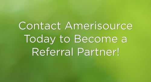 contact Amerisource today to become a referral partner
